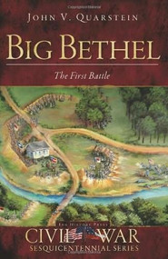 Big Bethel: (The First Battle) by John V. Quarstein, 9781609493547