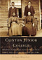 Clinton Junior College by Piper Peters Aheron, Elaine Johnson Copeland Ph.D., Cheryl J. McCullough, Cynthia P. Roddey D.Min., 9780738517292