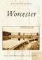 Worcester by Frank J. Morrill, William O Hultgren, Eric J. Salomonsson, 9780738538648