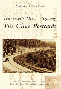 Tennessee's Dixie Highway: (The Cline Postcards) by Lisa R. Ramsay, Tammy L. Vaughn, Haley Cline Morgan, Cathy Cline, 9780738587691