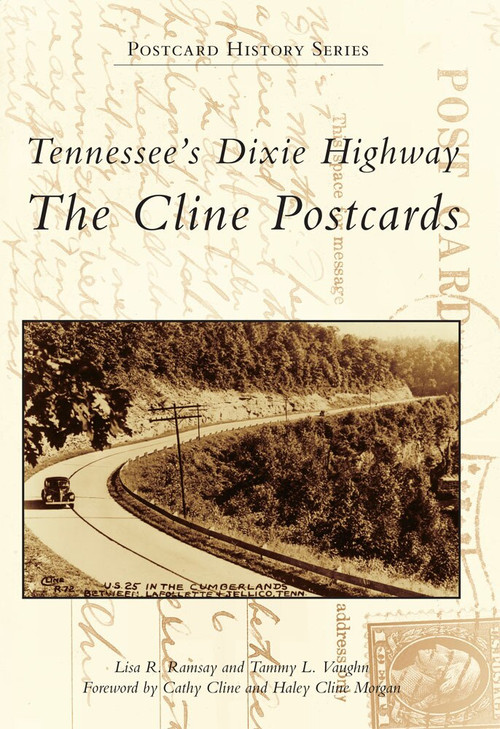 Tennessee's Dixie Highway: (The Cline Postcards) by Lisa R. Ramsay, Tammy L. Vaughn, Haley Cline Morgan, Cathy Cline, 9780738587691