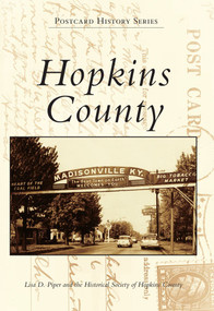 Hopkins County by Lisa D. Piper, Historical Society of Hopkins County, 9780738588056