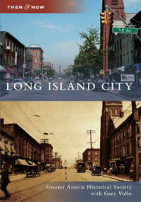 Long Island City - 9780738573854 by Vollo Gary, with Gary Vollo Greater Astoria Historical Society, 9780738573854