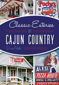 Classic Eateries of Cajun Country by Dixie Poché, 9781626198081