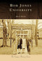Bob Jones University by Bob A. Nestor, 9780738553894