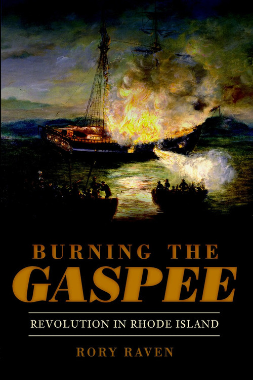 Burning the Gaspee: (Revolution in Rhode Island) by Rory Raven, 9781609494780