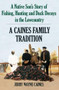 Caines Family Tradition: (A Native Son's Story of Fishing, Hunting and Duck Decoys in the Lowcountry) by Jerry Wayne Caines, 9781596292413