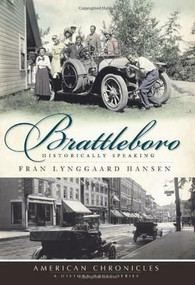 Brattleboro: (Historically Speaking) by Fran Lynggaard Hansen, 9781596297197