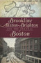 Brookline, Allston-Brighton and the Renewal of Boston by Ted Clarke, 9781609491857