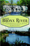 The Bronx River: (An Environmental & Social History) by Maarten de Kadt, 9781609491802