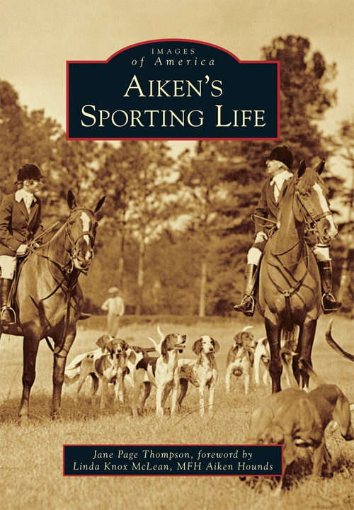 Aiken's Sporting Life by Jane Page Thompson, Linda Knox McLean, 9781467114974