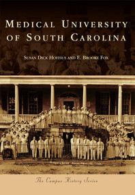 The Medical University of South Carolina by Susan Dick Hoffius, E. Brooke Fox, 9780738579962
