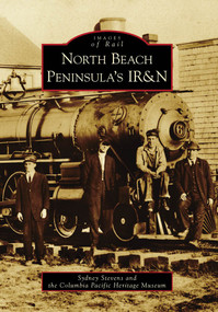 North Beach Peninsula's IR&N by Sydney Stevens, Columbia Pacific Heritage Museum, 9780738570204