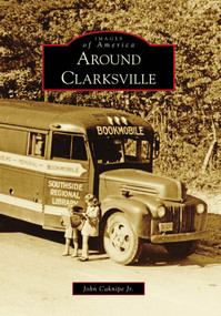 Around Clarksville by John Caknipe Jr., 9780738567921