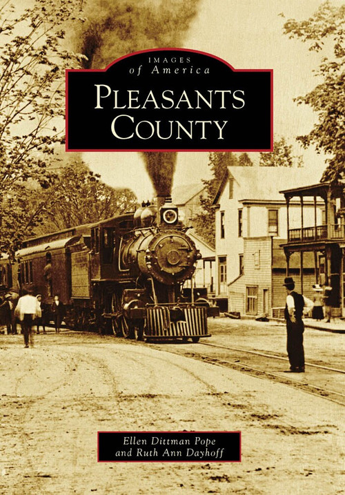 Pleasants County by Ellen Dittman Pope, Ruth Ann Dayhoff, 9780738568164