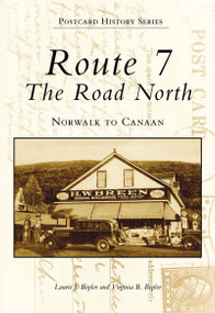 Route 7, The Road North: (Norwalk to Canaan) by Laurie J. Bepler, Virginia B. Bepler, 9780738502564