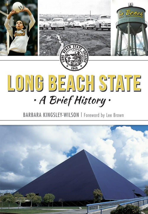 Long Beach State: (A Brief History) by Barbara Kingsley-Wilson, Lee Brown, 9781626196018