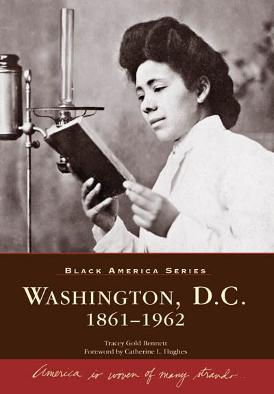 Washington, D.C. (1861-1962) by Tracey Gold Bennett, Catherine L. Hughes, 9780738542409