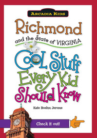 Richmond and the State of Virginia: (Cool Stuff Every Kid Should Know) by Kate Boehm Jerome, 9781439600986