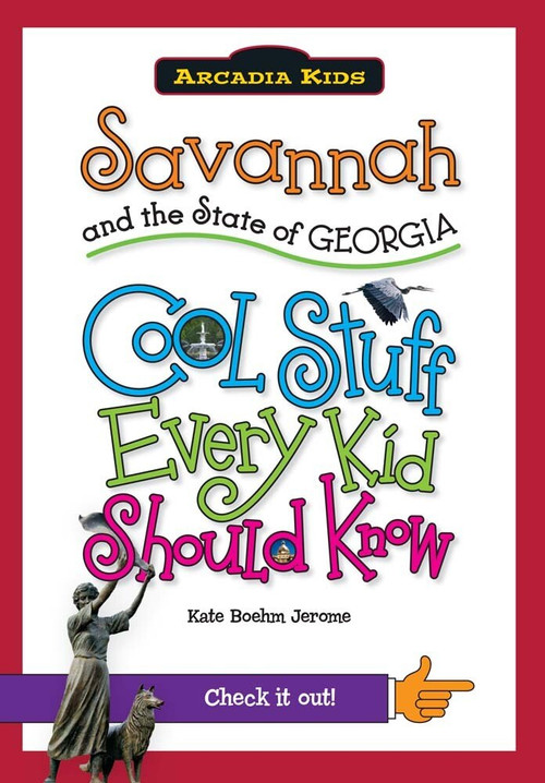 Savannah and the State of Georgia: (Cool Stuff Every Kid Should Know) by Kate Boehm Jerome, 9781439600917