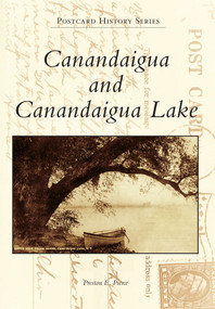 Canandaigua and Canandaigua Lake by Preston E. Pierce, 9780738574806