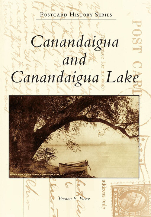 Canandaigua and Canandaigua Lake by Preston E. Pierce, 9780738574806