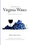 A History of Virginia Wines: (From Grapes to Glass) by Walker Elliott Rowe, Richard Leahy, Jonathan Timmes, 9781596297012