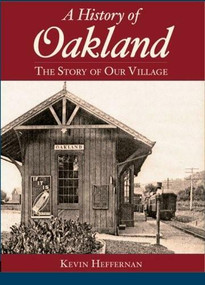 A History of Oakland (The Story of Our Village) by Kevin Heffernan, 9781596293342