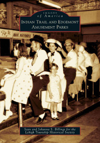 Indian Trail and Edgemont Amusement Parks by Sean Billings, Johanna S. Billings, 9780738537078
