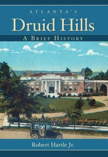 Atlanta's Druid Hills: (A Brief History) by Robert Hartle Jr., 9781596293755