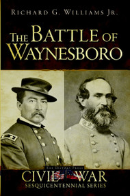 The Battle of Waynesboro by Richard G. Williams Jr., 9781626190702