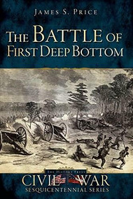 The Battle of First Deep Bottom by Jimmy Price, Hampton Newsome, 9781609495411
