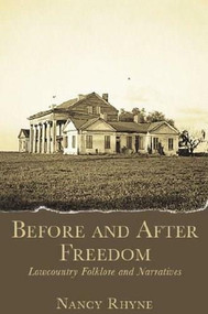 Before and After Freedom (Lowcountry Folklore and Narratives) by Nancy Rhyne, 9781596290860