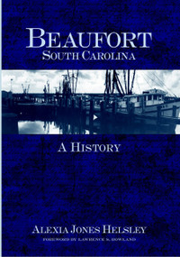 Beaufort, South Carolina: (A History) by Alexia Jones Helsley, 9781596290273
