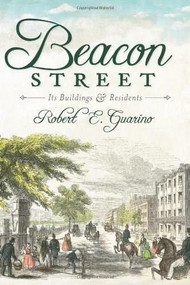 Beacon Street: (Its Buildings and Residents) by Robert E. Guarino, 9781609491246