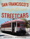 San Francisco's Magnificent Streetcars by Kenneth C. Springirth, 9781634990011