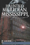 Haunted Meridian, Mississippi by Alan Brown, 9781609491239