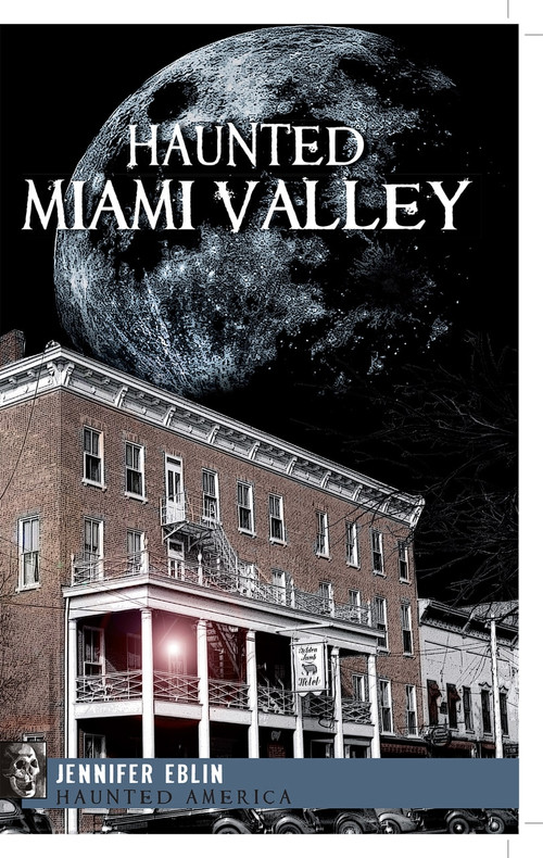 Haunted Miami Valley by Jennifer Eblin, 9781609490225