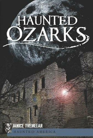 Haunted Ozarks by Janice Tremeear, 9781609491529
