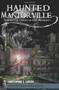 Haunted Mantorville: (Trailing the Ghosts of Old Minnesota) by Christopher S. Larsen, 9781609491093