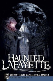 Haunted Lafayette by WC Madden, Dorothy Davis, 9781596298040