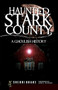Haunted Stark County: (A Ghoulish History) by Sherri Brake, 9781596296084