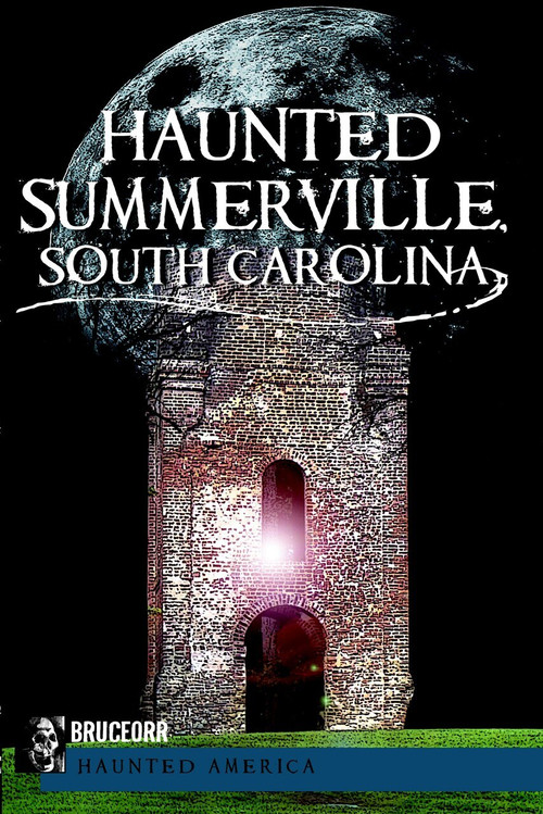 Haunted Summerville, South Carolina by Bruce Orr, 9781609492243