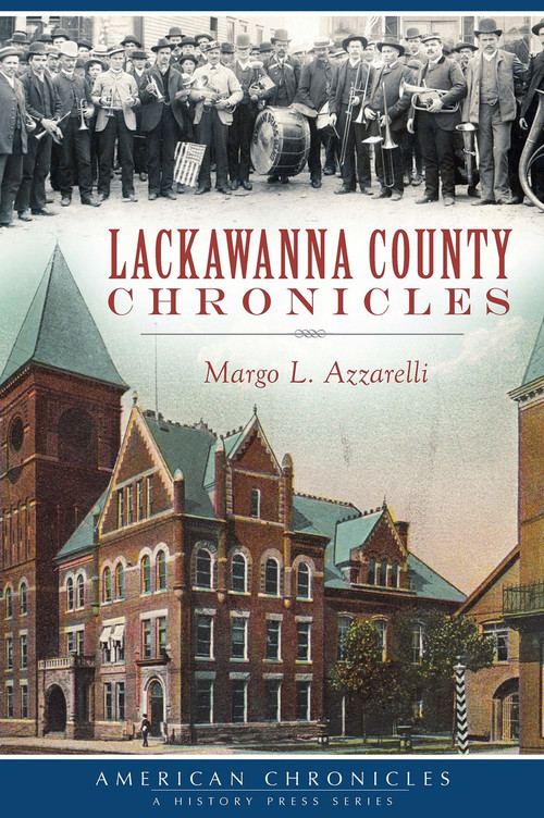 Lackawanna County Chronicles by Margo L. Azzarelli, 9781626197619