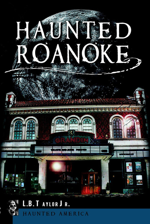 Haunted Roanoke by L.B. Taylor Jr., 9781609499433