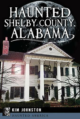 Haunted Shelby County, Alabama by Kim Johnston, 9781609499273