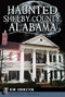 Haunted Shelby County, Alabama by Kim Johnston, 9781609499273