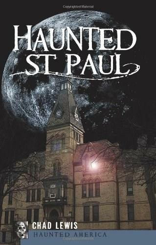 Haunted St. Paul by Chad Lewis, 9781596299337