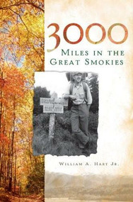 3000 Miles in the Great Smokies by William A. Hart Jr., 9781596297517