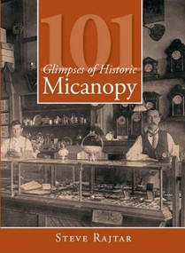 101 Glimpses of Historic Micanopy by Steve Rajtar, 9781596295094